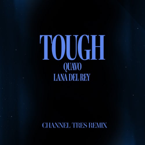 Tough (Channel Tres Remix)