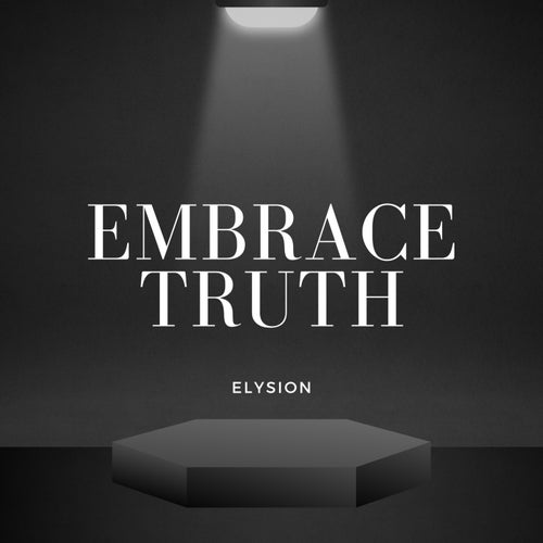 Embrace truth