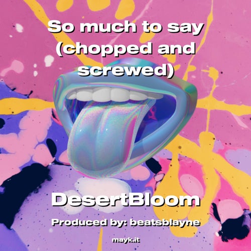 So much to say (chopped and screwed)