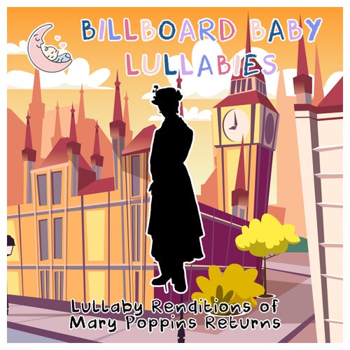 Lullaby Renditions of Mary Poppins Returns