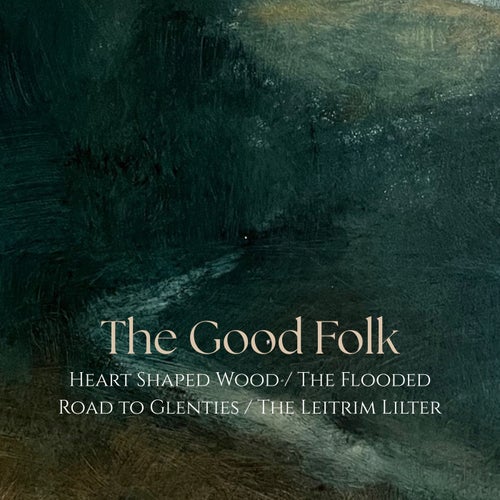 Heart Shaped Wood / The Flooded Road to Glenties / The Leitrim Lilter
