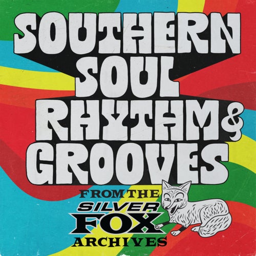 Southern Soul Rhythm & Grooves: From the Silver Fox Archives