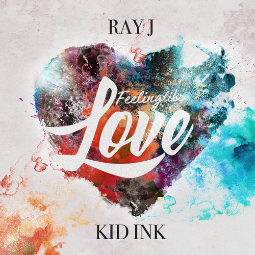 Feeling Like Love (feat. Kid Ink) feat. Kid Ink