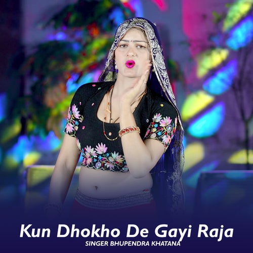 Kun Dhokho De Gayi Raja