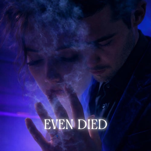 Even Died