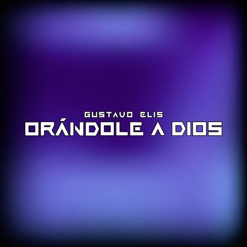 ORÁNDOLE A DIOS