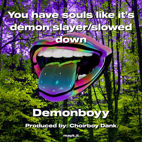 You have souls like it’s demon slayer/slowed down