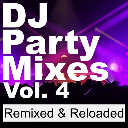 DJ Party Mixes, Vol. 4 (Remixed & Reloaded) [Sped Up]