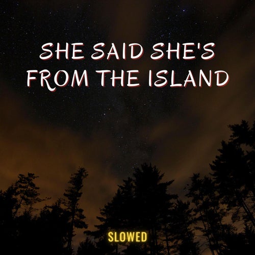 She Said Shes from the Islands (Kompa) [Slowed]