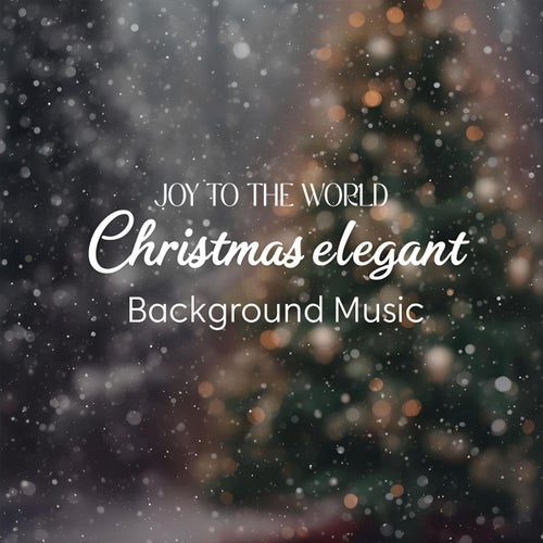 Christmas Elegant Background Music: Joy to the World