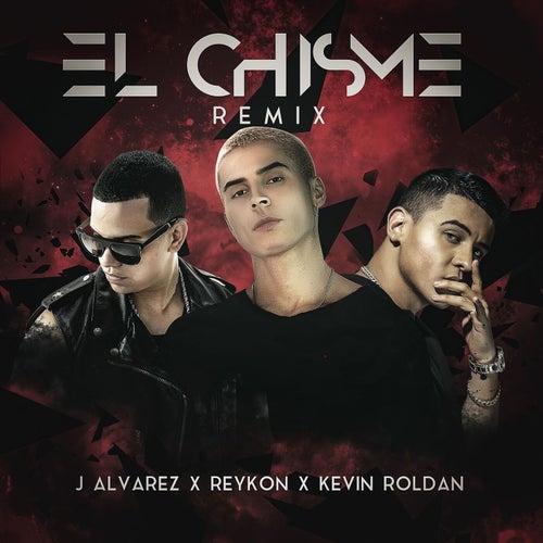 El Chisme (feat. J Alvarez & Kevin Roldan)