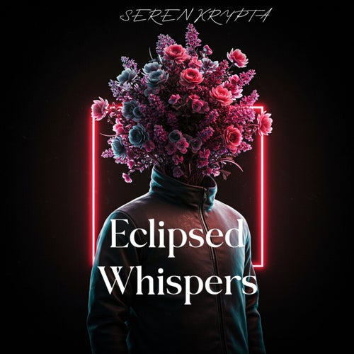 Eclipsed Whispers
