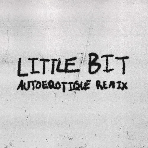 Little Bit (Autoerotique Remix)