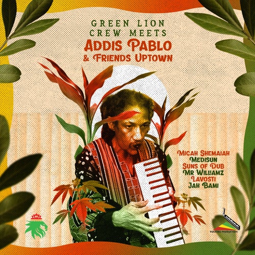 Green Lion Crew Meets Addis Pablo & Friends Uptown