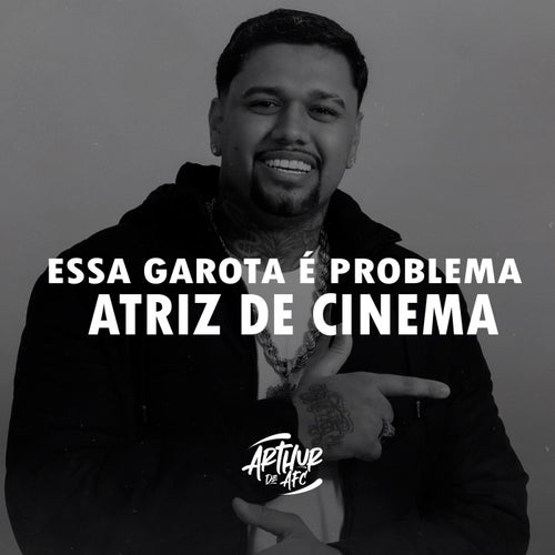 Essa Garota É Problema, Atriz de Cinema