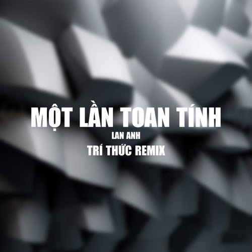 Một Lần Toan Tính (Trí Thức Remix)