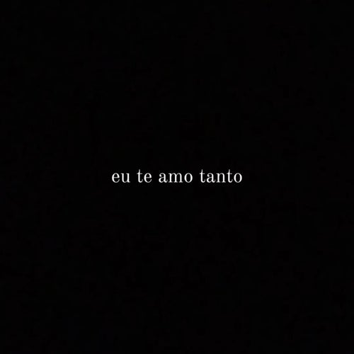 Eu Te Amo Tanto