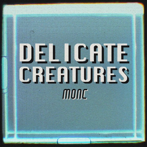 Delicate Creatures