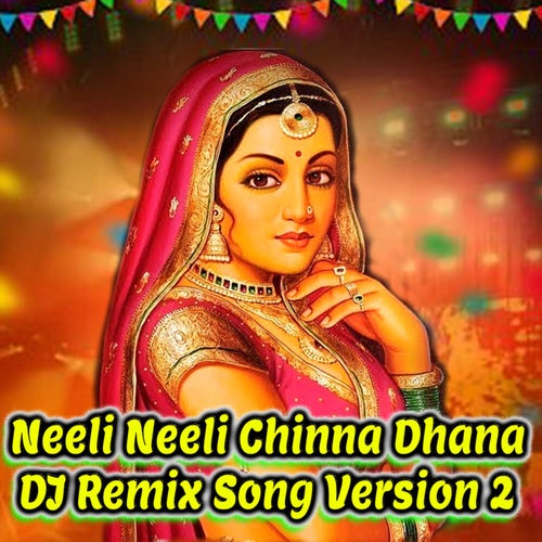 Neeli Neeli Chinna Dhana (DJ Remix Song Version 2)