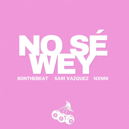 No Sé Wey