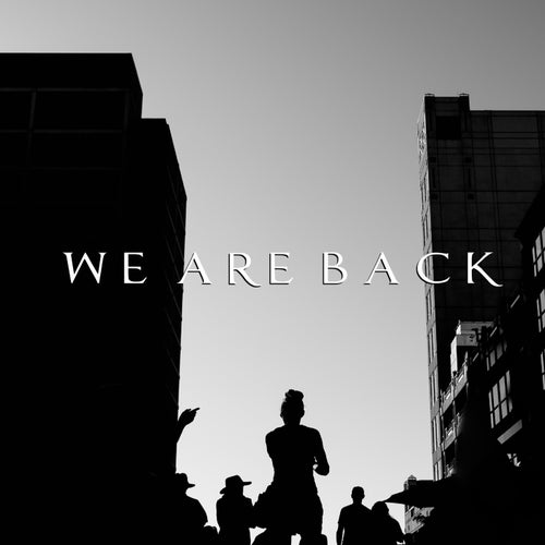 We Are Back