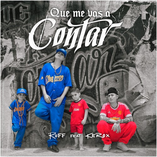 Que Me Vas a Contar (feat. Kerox)