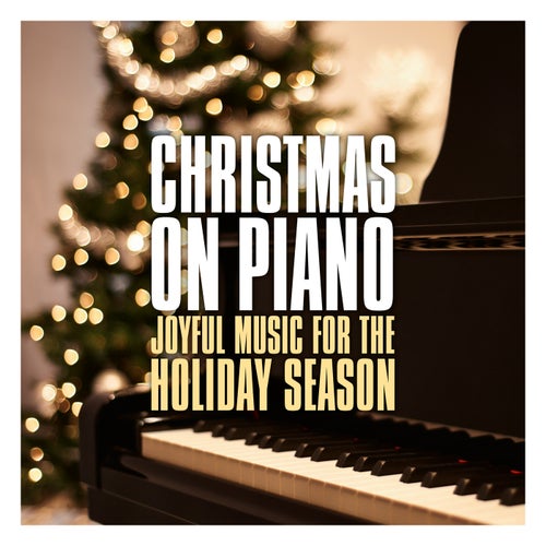 Christmas on Piano: Joyful Music for the Holiday Season