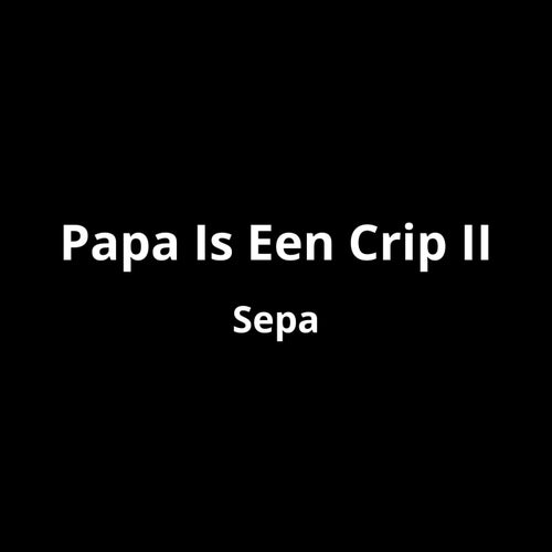 Papa Is Een Crip II
