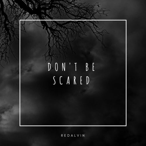 Don't Be Scared