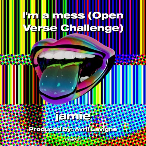 Im a mess (Open Verse Challenge)