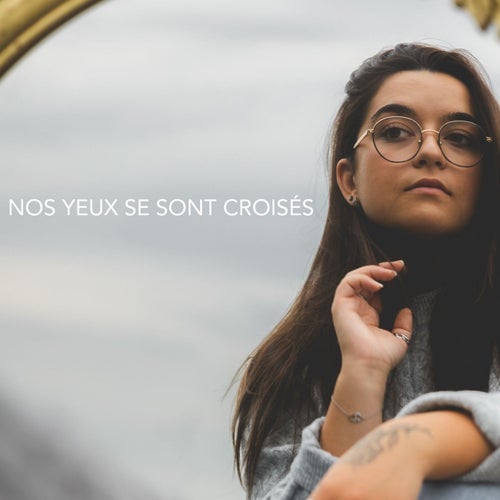 Nos yeux se sont croisés