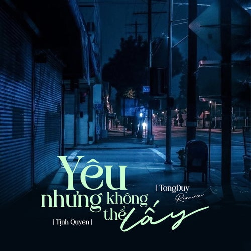Yêu Nhưng Không Thể Lấy (TongDuy Remix)