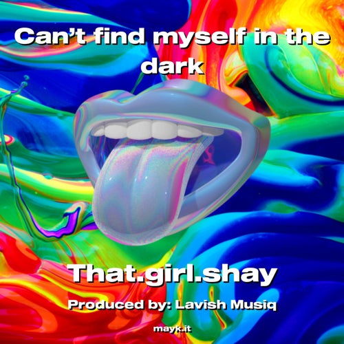 Can’t find myself in the dark