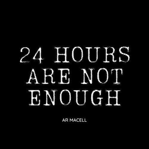 24 Hours are not Enough