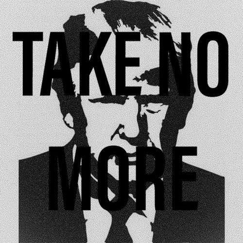 Take No More