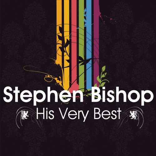 Stephen Bishop - His Very Best (Rerecorded Version)