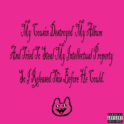 My Cousin Destroyed My Album And Tried To Steal My Intellectual Property So I Released This Before He Could