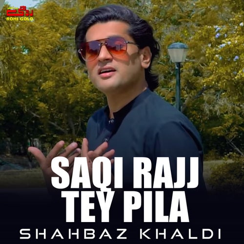 Saqi Rajj Tey Pila