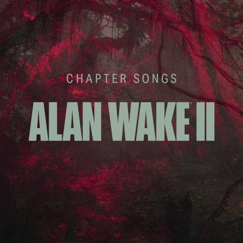 Alan Wake II – Chapter Songs