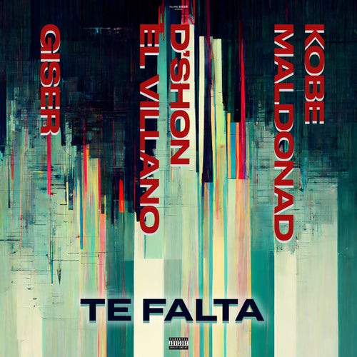 TE FALTA (feat. Giser & Kobe Maldonado)