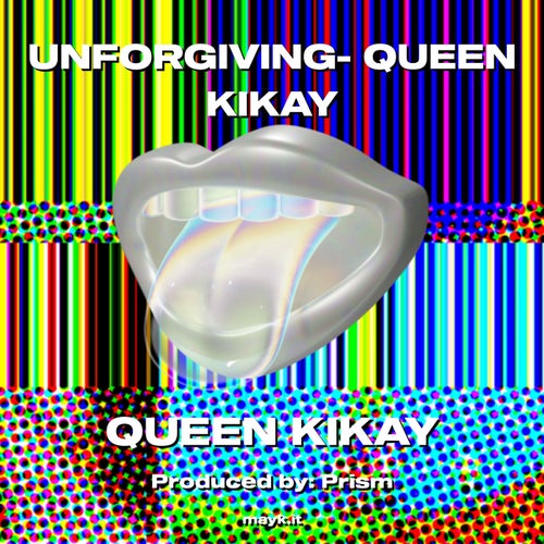 UNFORGIVING- QUEEN KIKAY