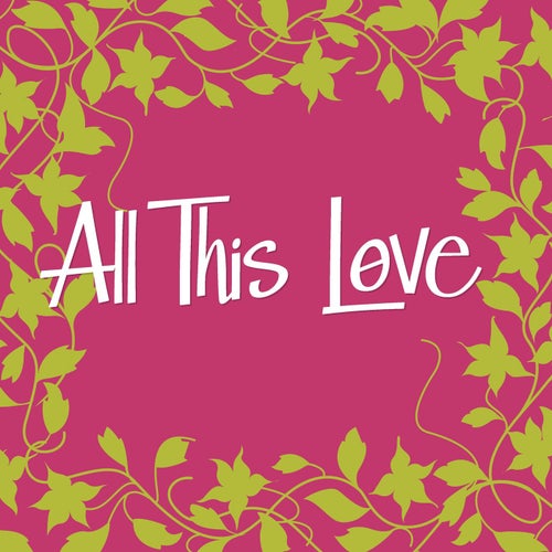 All This Love