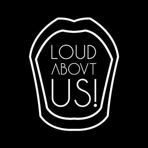 LOUD ABOUT US! Profile