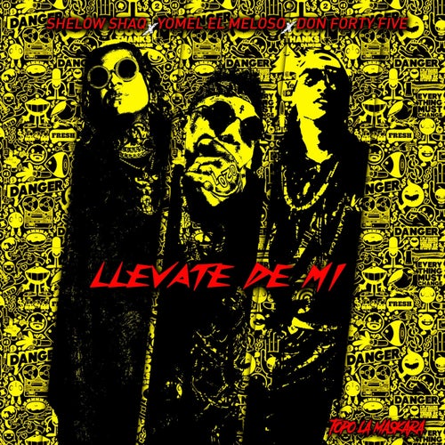 Llevate de Mi (feat. Yomel El Meloso & DON FORTY FIVE)