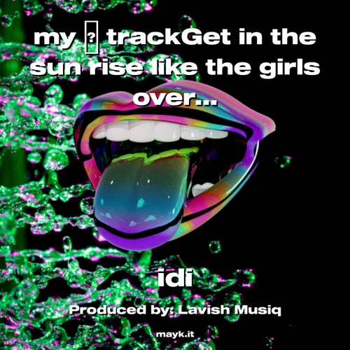 my  trackGet in the sun rise like the girls over and shine
