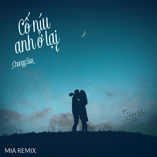 Cố Níu Anh Ở Lại (MIA Remix)