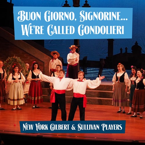 The Gondoliers - Buon Giorno, Signorine...We're Called Gondolieri