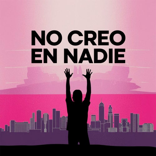 No creo en nadie