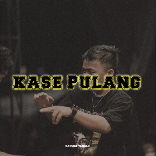 KASE PULANG