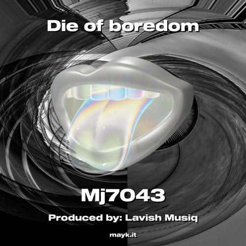 Die of boredom